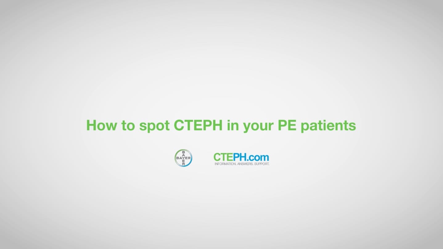 HOW TO SPOT CTEPH IN YOUR PATIENTS