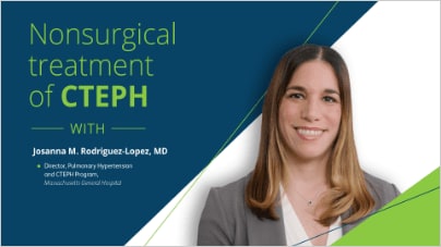 NONSURGICAL TREATMENT OF CTEPH WITH DR. RODRIGUEZ-LOPEZ